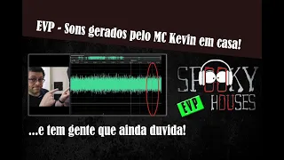 EVP - Sons gerados pelo MC Kevin em casa!