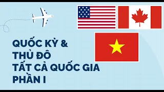 Tất Tần Tật QUỐC KỲ & THỦ ĐÔ Các Quốc Gia Trên Thế Giới Phần 1