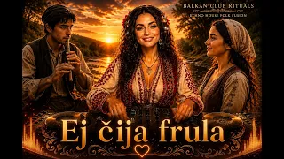 Ej čija frula | Balkan Club Rituals (Ethno House Folk Fusion)