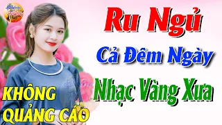 570 Bài Nhạc Vàng Xưa KHÔNG QUẢNG CÁO CỰC ÊM TAI Đảm Bảo Bạn Sẽ HẾT MỆT MỎI - Album Bolero Dễ Ngủ