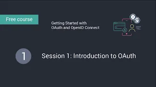 Getting Started with OAuth and OpenID Connect: Session 1: Introduction to OAuth video thumbnail