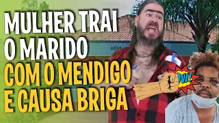 Mulher trai marido com Mendigo e causa confusão (HUMOR)