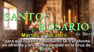 Santo Rosario de Hoy Martes 7 de Abril | Misterios Dolorosos | Ofrecer el Sufrimiento en la Cruz