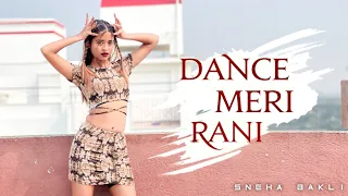 DANCE MERI RANI: Guru Randhawa Ft Nora Fatehi | Sneha Bakli Dance Choreography