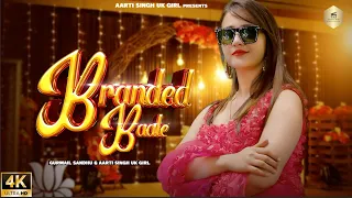 Branded Baale (Official Video) Aarti Singh Uk Girl | Mohit Sharma | New Haryanvi Song 2023