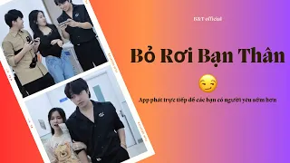 Bạn Thân Có Người Yêu Bỏ Rơi Mình 😏 | App livestreams hẹn hò mới nhất