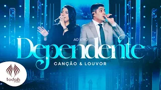 Canção & Louvor | Dependente [Clipe Oficial]