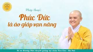 PHÚC ĐỨC LÀ ÁO GIÁP VẠN NĂNG/ Pháp thoại mới nhất 2023_ NI SƯ HƯƠNG NHŨ thuyết giảng