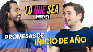 Promesas de inicio de año - Lo que sea Podcast