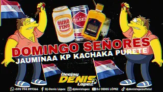 🍻 DOMINGO SEÑORES JAUMINAA KP (KACHAKA PURETE) CHE UHEII ❌ DJ DENIS LOPEZ🍻