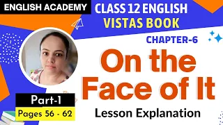 On the Face of it Class 12 English Vistas book Chapter 6 Part 1 Explanation | Page 56 to 62