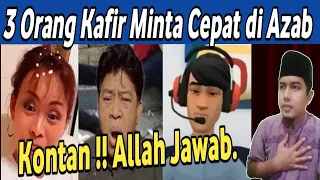 Kontan!!! Ketika 3 Orang Kafir Minta Cepat di Azab Allah. Langsung dijawab Allah dalam Alquran.