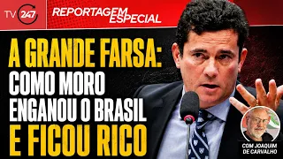 A grande farsa: Como Moro enganou o Brasil e ficou rico