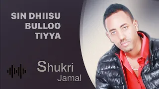 Shukri Jamal: Sin Dhiisu Bulloo Tiyya - Oromo Music