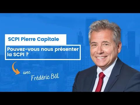Pouvez-vous nous presenter la SCPI Pierre Capitale ?