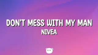Nivea - Don't Mess With My Man (Lyrics) ft Brandon Casey & Brian Casey