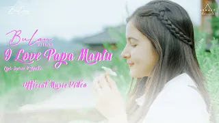 Bulan Sutena - I Love Papa Mantu (Official Music Video)