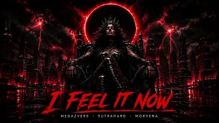 Megazvers, Sutrahard, MORVENA - I Feel It Now 