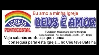 satanás confessa que tenta destruir a Deus é Amor mas Está Igreja é de Deus IPDA