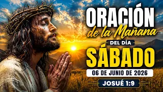 Oración de la Mañana del día Sábado 06 de junio de 2026 - Josué 1:9