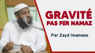 GRAVITÉ PAS FER NAMAZ | Par Fr. Zayd Imamane