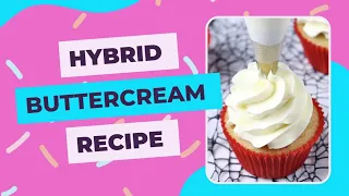 Hybrid Buttercream Recipe