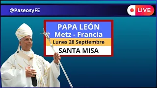 Papa LEÓN en Metz Francia 🙏🏻 MISA en Catedral de San Esteban 🙏🏻 Lunes 28 Septiembre 😇 PaseosyFE 💕