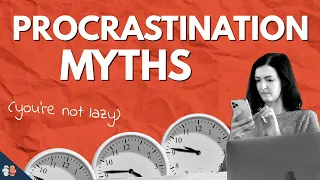 What Everyone Gets Wrong About Procrastination