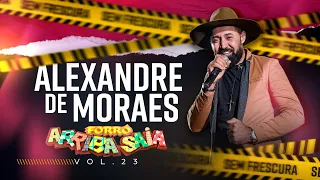 Arriba Saia - Alexandre de Moraes