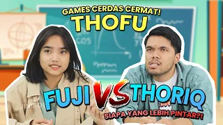 GAMES CERDAS CERMAT BARENG THOFU! FUJI VS THORIQ SIAPA YANG LEBIH PINTAR? 💡