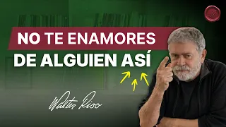 Personas de las cuales es mejor no enamorarse y cómo reconocerlas – Walter Riso | Oficial