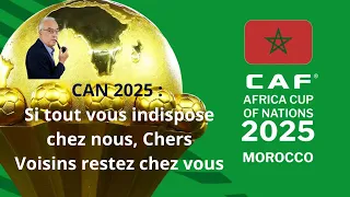 CAF 2025 :  Si tout vous indispose chez nous, Chers Voisins restez chez vous