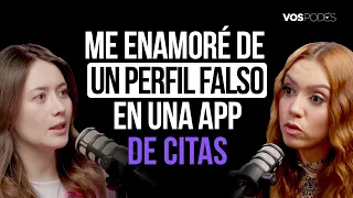 ME ENAMORÉ DE UN PERFIL FALSO EN UNA APP DE CITAS (CON: MARIANA GONZALEZ) Vos podés - EP 167|
