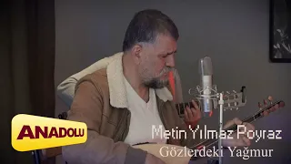 Metin Yılmaz Poyraz - Gözlerdeki Yağmur I Single © 2024 Anadolu Müzik