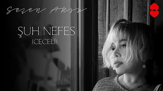 Sezen Aksu - Şuh Nefes (Ceceli) [Official Audio]