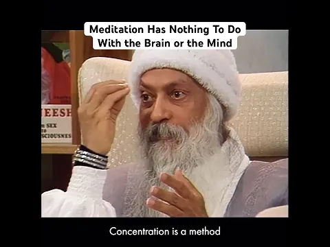 OSHO: Meditation Has Nothing to Do With the Brain or the Mind
