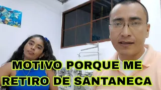 MOTIVO PORQUE ME RETIRO DE SANTANECA