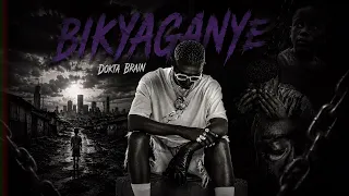 Dokta Brain - Bikyaganye (Official Audio)