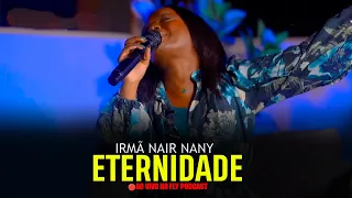 IRMÃ NAIR NANY - ETERNIDADE (🔴AO VIVO NO FLY PODCAST)