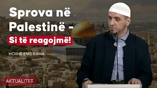 Sprova e Palestinës - Si të reagojmë? - Hoxhë Enis Rama