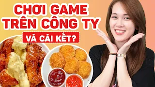 Chơi Game Trên Công Ty Và Cái Kết | NgoaFood