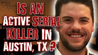 An ACTIVE Serial Killer Is Stalking Austin, Texas