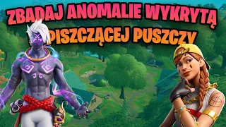 ZBADAJ ANOMALIE WYKRYTĄ W PISZCZĄCEJ PUSZCZY *Jak zrobić Wyzwania Anomalii! Darmowy Styl!- Fortnite
