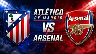 ATLETICO DE MADRID VS ARSENAL SEMIS CHAMPIONS