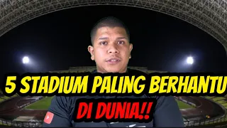5 STADIUM PALING BERHANTU DI DUNIA!!!