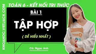 Toán lớp 6 Bài 1: Tập hợp - trang 7, 8 | Kết nối tri thức (DỄ HIỂU NHẤT)