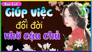 Nghe 5 Phút Để Có Giấc Ngủ Ngon: Giúp việc đổi đời [Full]- Truyện thực tế miền nam 2022