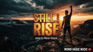 Still I Rise - Monir Haque! High-Energy,  Motivational & Inspirational Song #despacito #love #viral