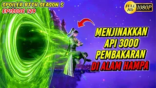 XIAO YAN VS API SURGAWI 3000 PEMBAKARAN - Spoiler alur cerita BTTH S5 Eps 129