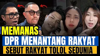 MEMANAS.! DPR MENANTANG RAKYAT SAMPAI SEBUT RAKYAT T0L0L SEDUNIA.!
